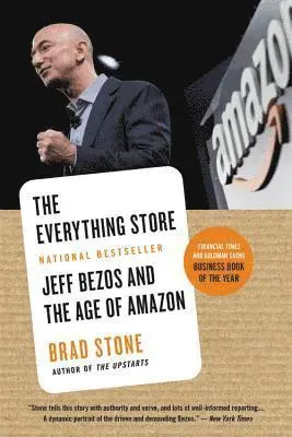 THE EVERYTHING STORE : JEFF BEZOS AND THE AGE OF AMAZON