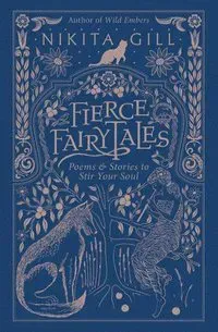 Fierce Fairytales: Poems and Stories to Stir Your Soul
