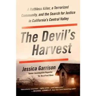 The Devil's Harvest : A Ruthless Killer, a Terrorized Community, and the Search for Justice in California's Central Valley
