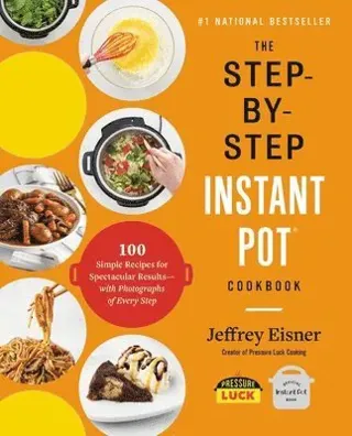 The Step-by-step Instant Pot Cookbook