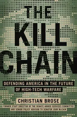The Kill Chain: Defending America in the Future of High-Tech Warfare