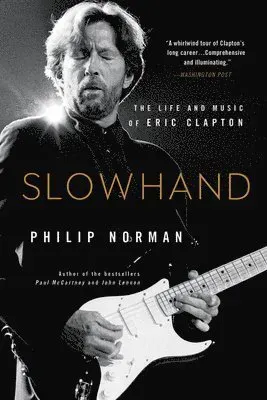 Slowhand: The Life and Music of Eric Clapton