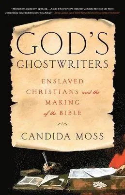 God's Ghostwriters : Enslaved Christians and the Making of the Bible