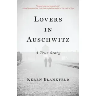 Lovers in Auschwitz : A True Story