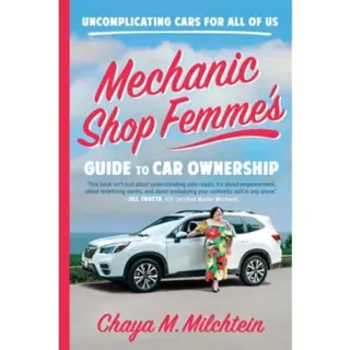 Mechanic Shop Femme’s Guide to Car Ownership