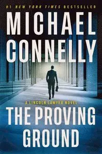The Proving Ground: A Lincoln Lawyer Novel
