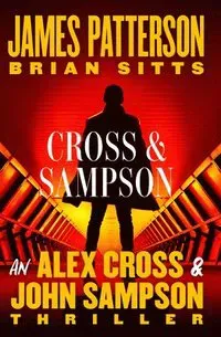 Cross and Sampson: An Alex Cross and John Sampson Thriller