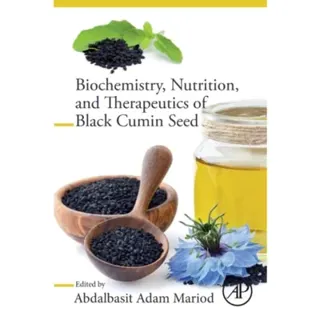 Biochemistry, Nutrition, and Therapeutics of Black Cumin Seed