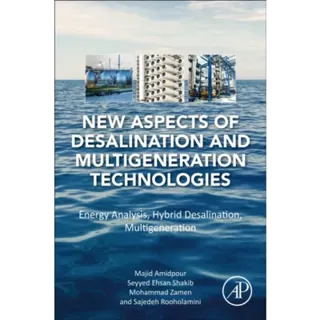 New Aspects of Desalination and Multigeneration Technologies