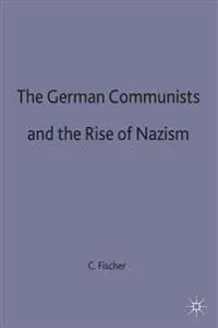 The German Communists and the Rise of Nazism