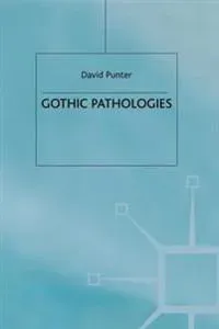 Gothic Pathologies