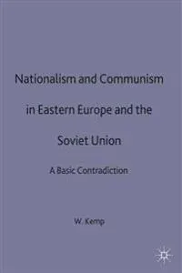 Nationalism and Communism in Eastern Europe and the Soviet Union