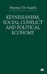 Keynesianism, Social Conflict and Political Economy