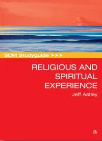 SCM Studyguide to Religious and Spiritual Experience
