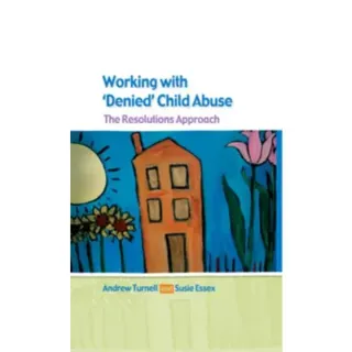 Working with Denied Child Abuse: The Resolutions Approach