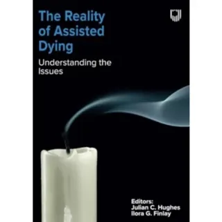 The Reality of Assisted Dying: Understanding the Issues