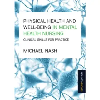 Physical Health and Well-Being in Mental Health Nursing: Clinical Skills for Practice