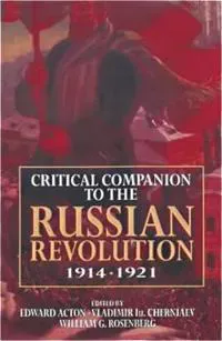 Critical Companion to the Russian Revolution 1914-1921