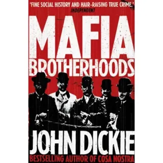 Mafia brotherhoods - camorra, mafia, ndrangheta: the rise of the honoured s