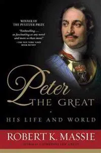 Peter the Great: His Life and World
