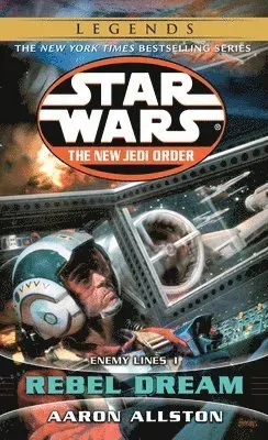 Rebel Dream: Star Wars Legends: Enemy Lines I