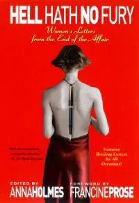 Hell Hath No Fury: Women's Letters from the End of the Affair