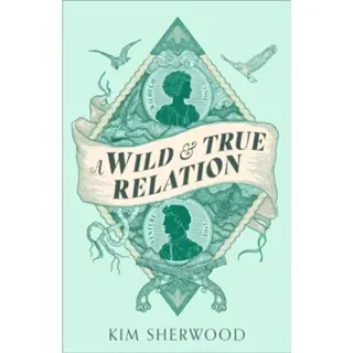 A Wild & True Relation