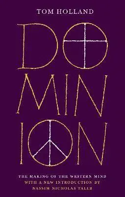 Dominion (50th Anniversary Edition) : The Making of the Western Mind