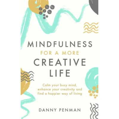 Mindfulness for a More Creative Life