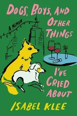 Dogs, Boys and Other Things I've Cried About