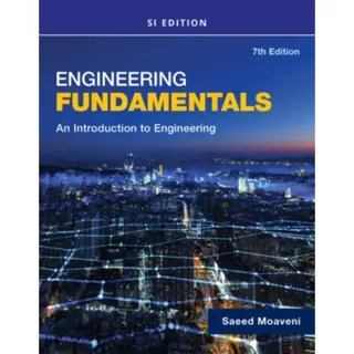 Engineering Fundamentals An Introduction to Engineering, SI Edition