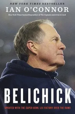 Belichick: The Making of the Greatest Football Coach of All Time