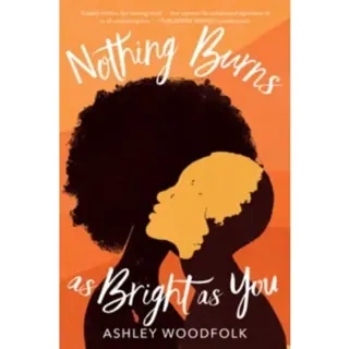 Nothing Burns as Bright as You