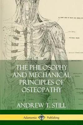 The Philosophy and Mechanical Principles of Osteopathy
