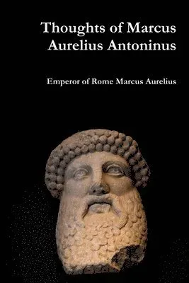 Thoughts of Marcus Aurelius Antoninus