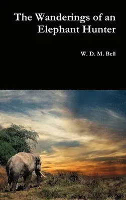 Wanderings of an Elephant Hunter