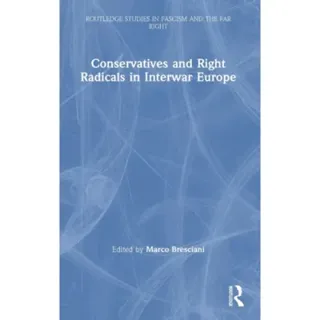Conservatives and Right Radicals in Interwar Europe