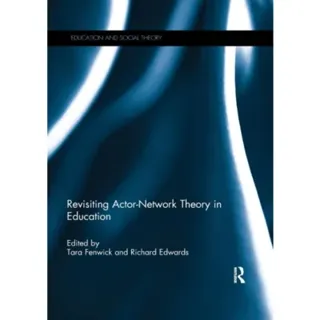 Revisiting Actor-Network Theory in Education