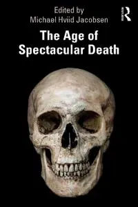 The Age of Spectacular Death