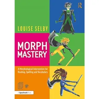 Morph Mastery: A Morphological Intervention for Reading, Spelling and Vocabulary