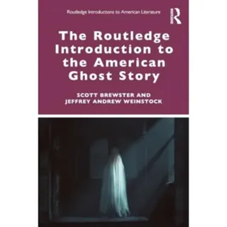 The Routledge Introduction to the American Ghost Story