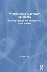 Wittgenstein’s Liberatory Philosophy
