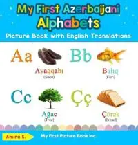 My First Azerbaijani Alphabets Picture Book with English Translations
