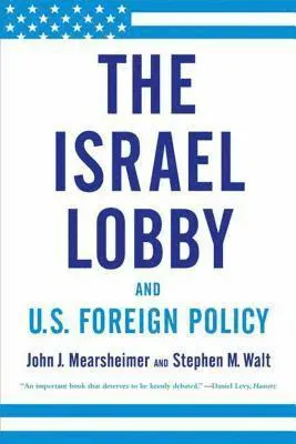The Israel lobby and U.S. foreign policy