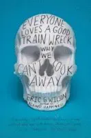 Everyone Loves a Good Train Wreck