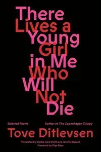 There Lives a Young Girl in Me Who Will Not Die: Selected Poems