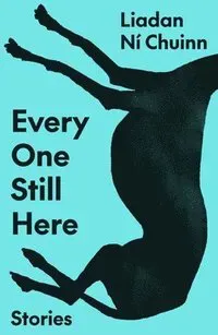 Every One Still Here: Stories