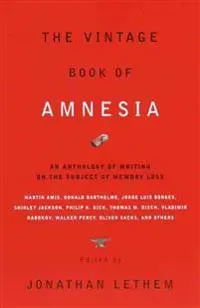 The Vintage Book of Amnesia: An Anthology of Writing on the Subject of Memory Loss
