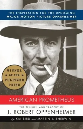American Prometheus: The Inspiration for the Major Motion Picture Oppenheimer