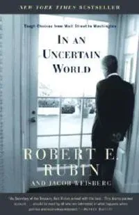In an Uncertain World: Tough Choices from Wall Street to Washington